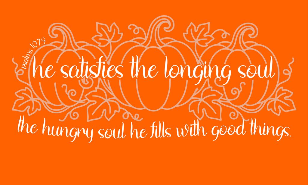 Women's Fall T Shirt Psalm 107:9 He fills the hungry soul